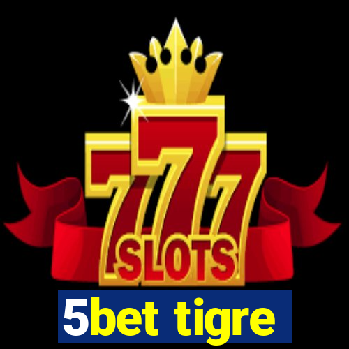 5bet tigre